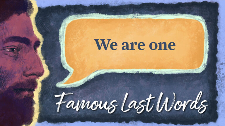 Famous Last Words: We Are One